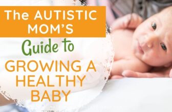 The Autistic Mom’s Guide to Growing a Healthy Baby
